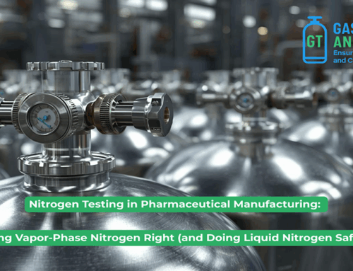 Nitrogen Testing in Pharmaceutical Manufacturing: Getting Vapor-Phase Nitrogen Right (and Doing Liquid Nitrogen Safely)